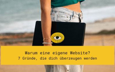 Warum eine eigene Website? 7 Gründe, die dich überzeugen werden