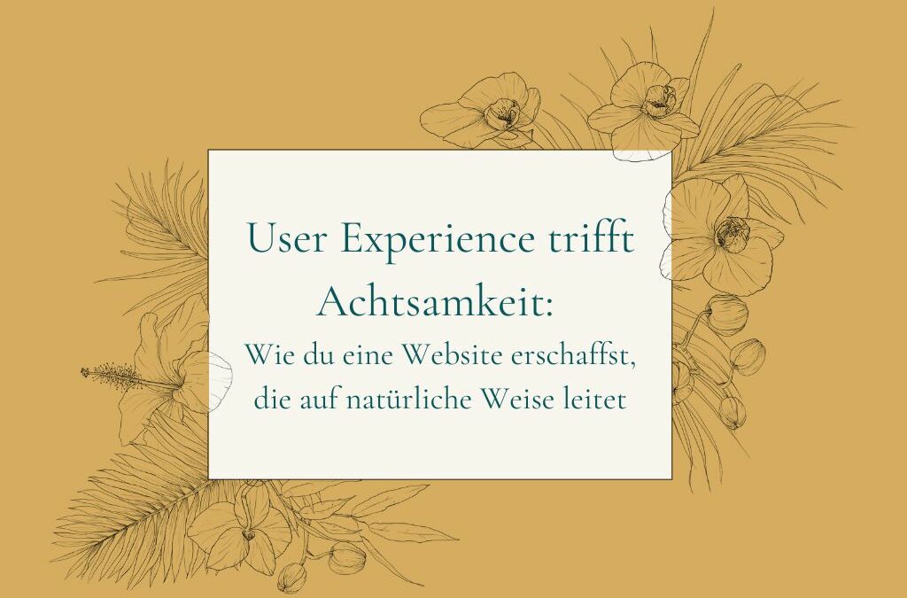 User Experience trifft Achtsamkeit